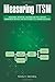 By Randy A. Steinberg Measuring ITSM: Measuring, Reporting, and Modeling the IT Service Management Metrics that Matter Mos