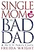 Single Mom Vs. Bad Dad & th...
