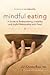 Mindful Eating Publisher: Shambhala; Pap/Com edition