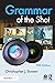 Grammar of the Shot by Christopher J. Bowen