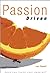 Passion Driven - Have You Found Your Passion? by Lee Powell
