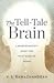 The Tell-Tale Brain: A Neuroscientist's Quest for What Makes Us Human 1st (first) edition