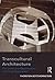 Transcultural Architecture: The Limits and Opportunities of Critical Regionalism by Thorsten Botz-Bornstein (2015-08-28)