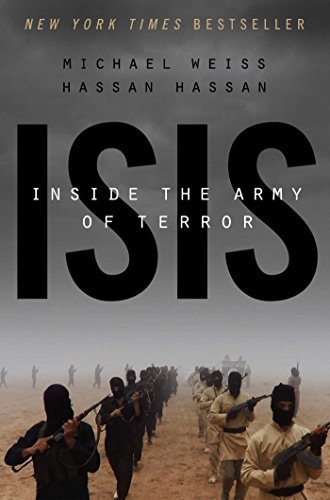 ISIS: Inside the Army of Terror by Michael Weiss