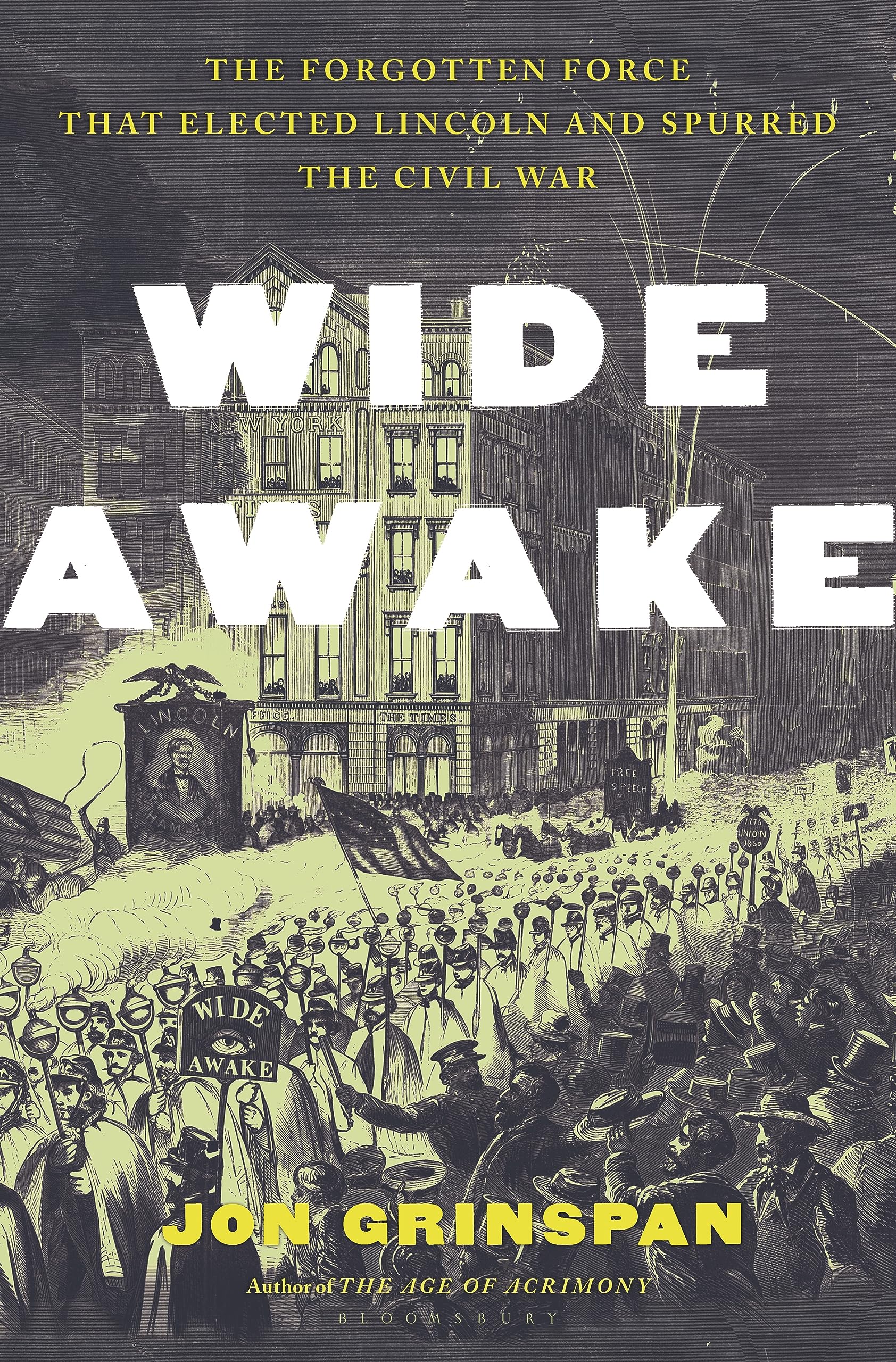 Wide Awake: The Forgotten Force That Elected Lincoln and Spurred the Civil War (Hardcover)