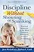 Discipline without Shouting or Spanking: Practical Solutions to the Most Common Preschool Behavior Problems by Wyckoff Ph.D., Ph.D. Jerry L., Undell, Barbara C. (May 1, 2002) Paperback