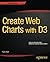 Create Web Charts with D3 1st edition by Nelli, Fabio (2014) Paperback