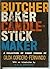 The Butcher, The Baker, The Candlestick Maker (A Collection Of Thirteen Short Stories)