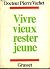 Vivre Vieux Rester Jeune. R...