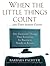 When the Little Things Count and They Always Count( 601 Essential Things That Everyone in Business Needs to Know)[WHEN THE LITTLE THINGS COUNT &][Paperback]