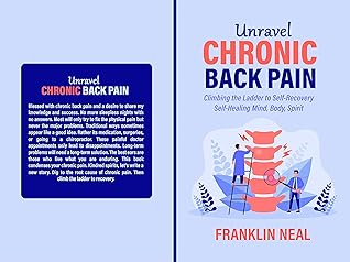 Unravel Chronic Back Pain: Climbing the Ladder to Self-Recovery Self-Healing Mind, Body, Spirit