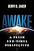 AWAKE: A Fresh End-Times Perspective
