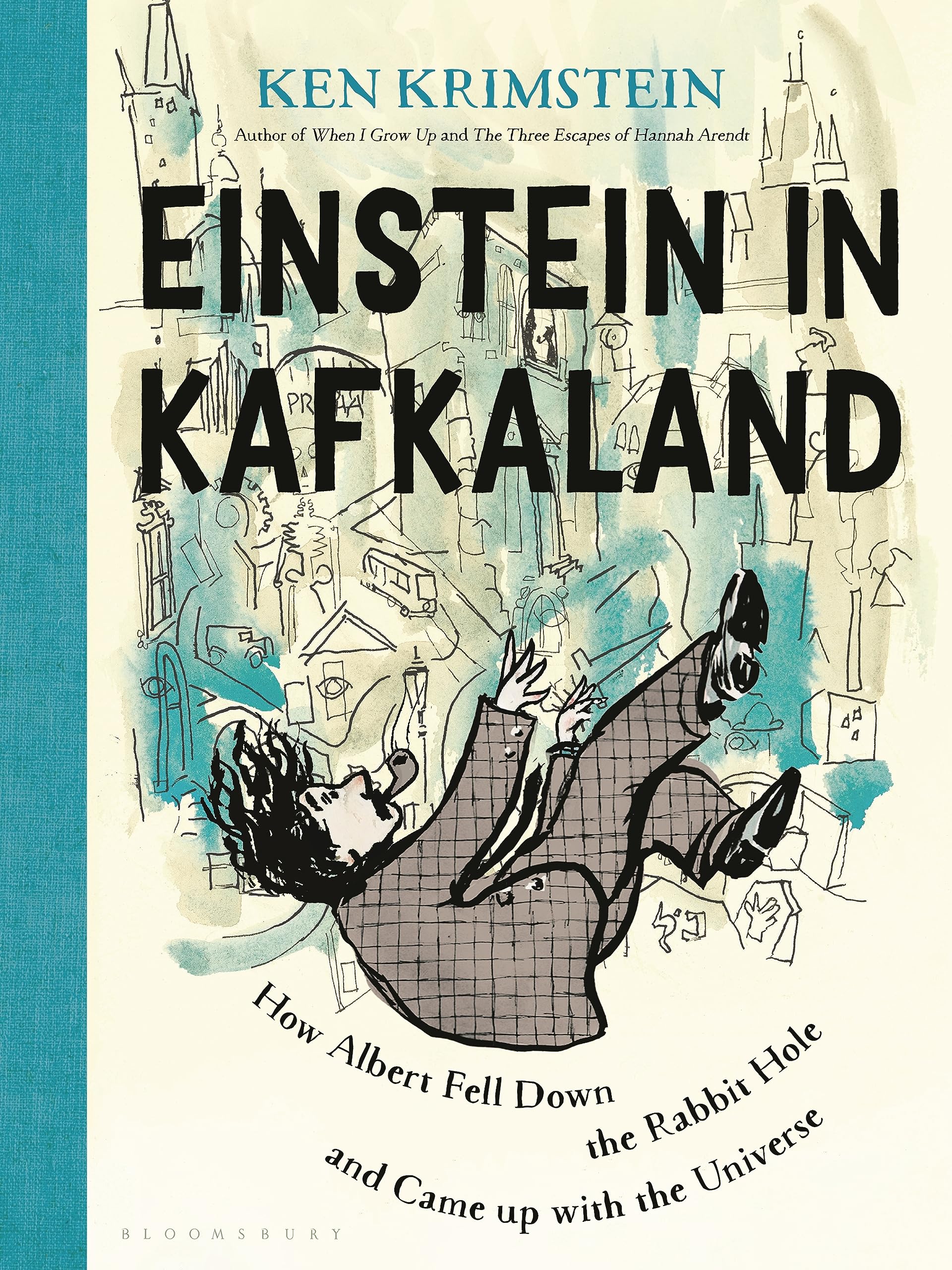 Einstein in Kafkaland: How Albert Fell Down the Rabbit Hole and Came Up with the Universe (Hardcover)