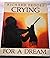 Crying for a Dream: The Wor...