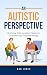 An Autistic Perspective: Working with Autistic Clients in Counselling & Psychotherapy