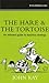 The Hare and the Tortoise: An Informal Guide to Business Strategy by John Kay (2006-05-10)
