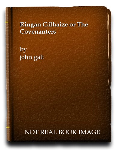 Ringan Gilhaize: or The Covenanters