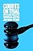 Courts on trial : myth and reality in American justice.