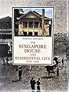 The Singapore House and Residential Life, 1819-1939