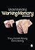Understanding Working Memory by Tracy Packiam Alloway (2014-12-01)