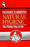 Natural Hygiene by Herbert M. Shelton