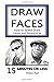 Draw Faces: How to Speed Draw Faces and Portraits in 15 Minutes (Fast Sketching, Drawing Faces, How to Draw Portraits, Drawing Portraits, Portrait Faces, Pencil Portraits, Draw in Pencil) by Vincent Noot (2015-08-04)