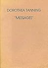 Dorothea Tanning: Messages : March 2-31 Dorothea Tanning: Messages : March 2-31