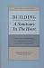 Building A Sanctuary in the Heart Part 1 & 2 English adaptation from the Hebrew version of "Bilvavi Mishkan Evneh" [Hardcover]