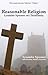 Reasonable Religion: Lysander Spooner on Christianity (The Lysander Spooner Collection, Volume 1)