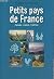 Petits pays de France - Paysages, origines, traditions