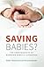 Saving Babies?: The Consequ...