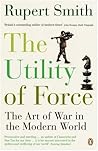 The Utility of Force The Utility of Force