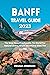 BANFF TRAVEL GUIDE 2023: Th...