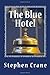 The Blue Hotel by Stephen Crane (2015-01-19)