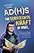 AD(H)S: Die versteckte Kraf...