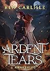 Ardent Tears: Awa...
