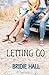 Letting Go by Bridie Hall (2014-02-13)