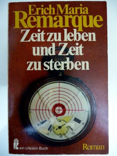 Zeit zu leben und Zeit zu sterben : Roman / Erich Maria Remarque