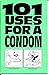 101 uses for a condom