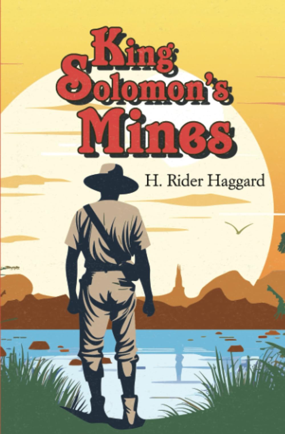King Solomon's Mines — The Original 1885 Classic and the First Adventure Novel of Allan Quatermain