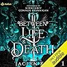 Between Life and Death by Jaclyn Kot