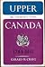 Upper Canada: The formative years, 1784-1841 (Canadian centenary series)
