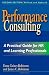 Performance Consulting. A Practical Guide for HR and Learning Professionals. by Gaines Robinson (2008-04-01)