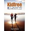 (Kidfree & Lovin' It! - Whether by Choice, Chance or Circumstance: The complete guide to living as a non-parent: Volume 1) [By: Walters, Kaye D.] [Nov, 2012]