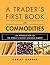 A Trader's First Book on Commodities: An Introduction to The World's Fastest Growing Market by Garner Carley (2010-01-17) Hardcover