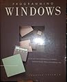Programming Windows: The Microsoft Guide to Programming for the MS-DOS Presentation Manager, Windows 2.0 and Windows/386