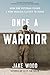NEW-Once A Warrior