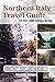 Northern Italy Travel Guide for 2024, 2025 and Well Beyond by Brandon Rogers