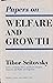 Papers on welfare and growth / Tibor Scitovsky