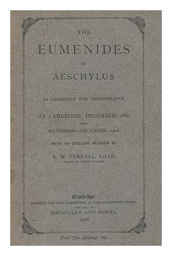 The Eumenides of Aeschylus as arranged for performance at Cambridge, December, 1885 and November-December, 1906, with an English version / by A.W. Verrall